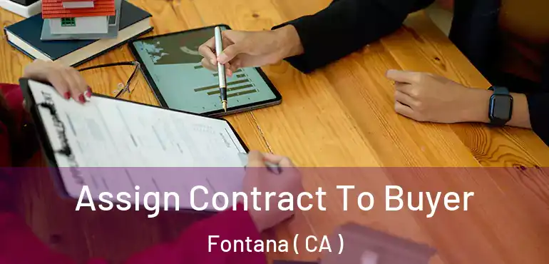  Assign Contract To Buyer Fontana ( CA )