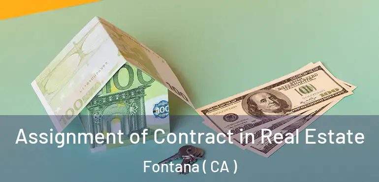 Assignment of Contract in Real Estate Fontana ( CA )