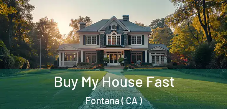  Buy My House Fast Fontana ( CA )
