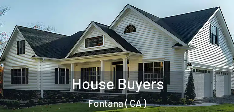  House Buyers Fontana ( CA )