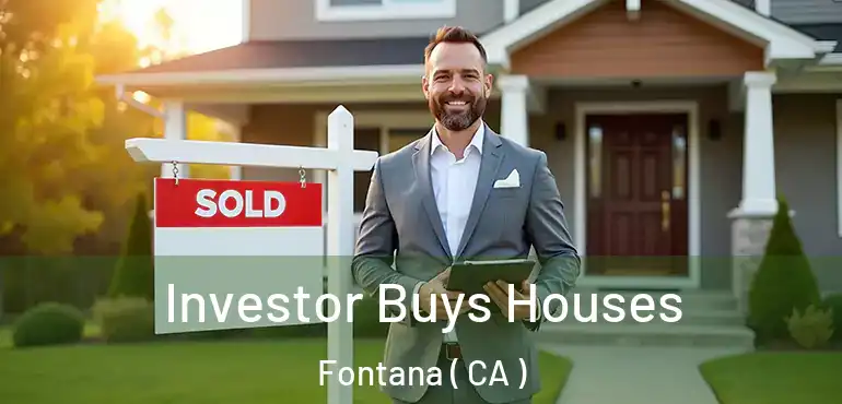  Investor Buys Houses Fontana ( CA )