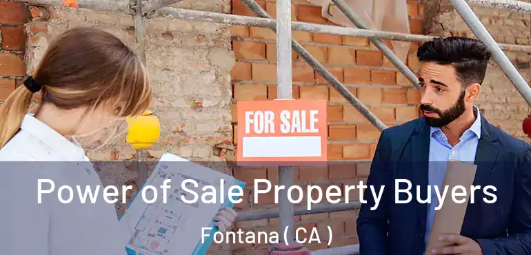  Power of Sale Property Buyers Fontana ( CA )
