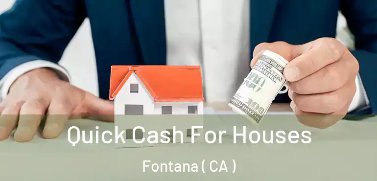  Quick Cash For Houses Fontana ( CA )