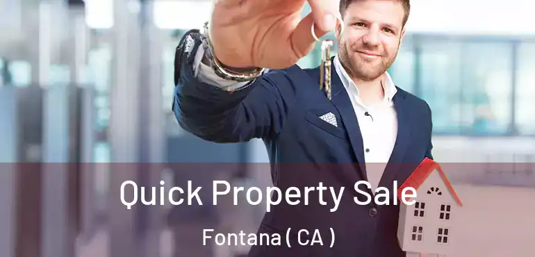  Quick Property Sale Fontana ( CA )
