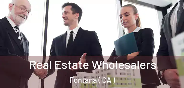  Real Estate Wholesalers Fontana ( CA )