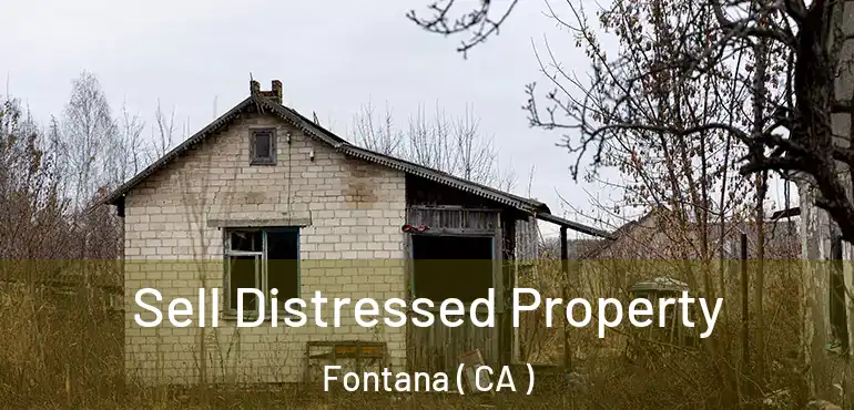  Sell Distressed Property Fontana ( CA )