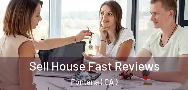  Sell House Fast Reviews Fontana ( CA )