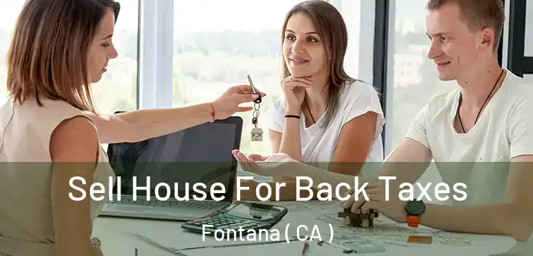  Sell House For Back Taxes Fontana ( CA )