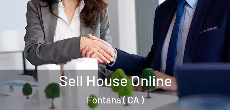 Sell House Online Fontana ( CA )