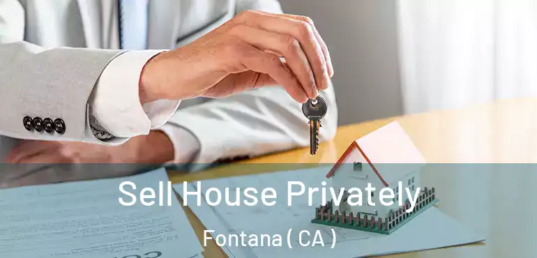  Sell House Privately Fontana ( CA )