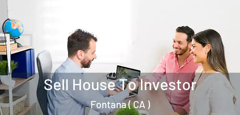  Sell House To Investor Fontana ( CA )