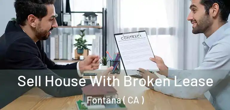  Sell House With Broken Lease Fontana ( CA )