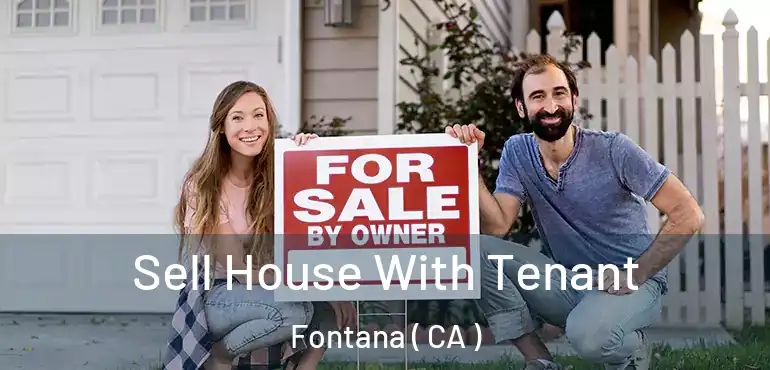  Sell House With Tenant Fontana ( CA )