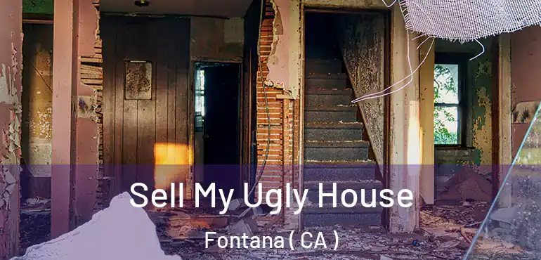  Sell My Ugly House Fontana ( CA )