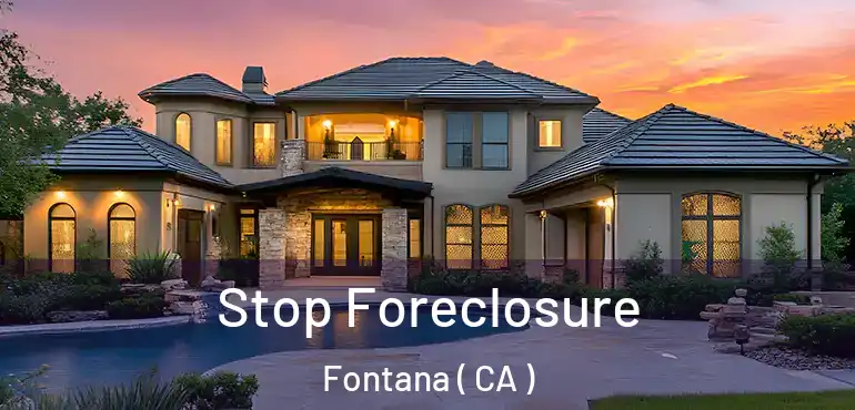 Stop Foreclosure Fontana ( CA )
