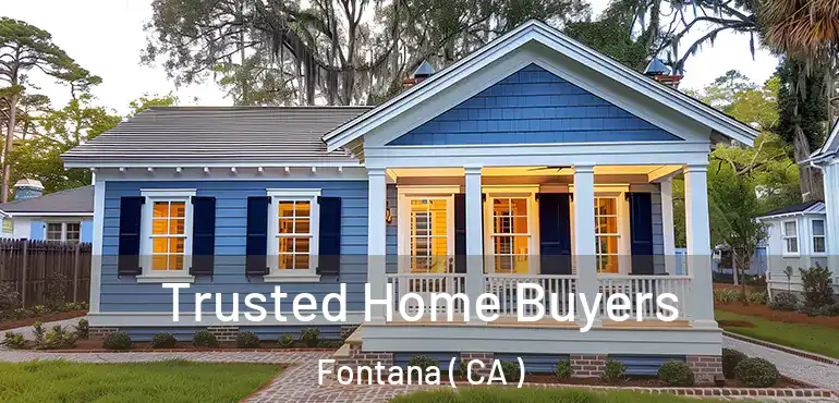  Trusted Home Buyers Fontana ( CA )