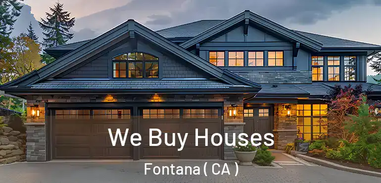  We Buy Houses Fontana ( CA )